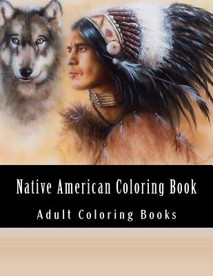 Native American Coloring Book For Adults: Beautiful One Sided Native American Designs - Native American Coloring Books