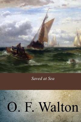 Saved at Sea - O. F. Walton