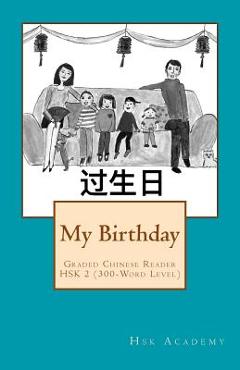 Coperta cărții 'My Birthday: Graded Chinese Reader: HSK 2 (300-Word Level) - Black & White edition - Winnie Wang'