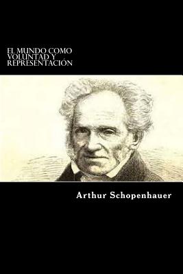 El Mundo como Voluntad y Representacion - Arthur Schopenhauer