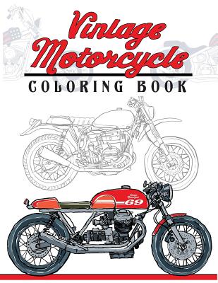 Vintage Motorcycle Coloring Book: Motorcycles Design to Color and Quote for Biker Coloring - Mindfulness Coloring Artist