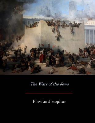 The Wars of the Jews - William Whiston