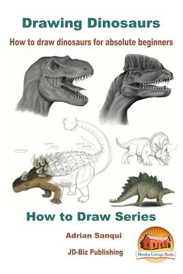 Drawing Dinosaurs - How to draw dinosaurs for absolute beginners - John Davidson