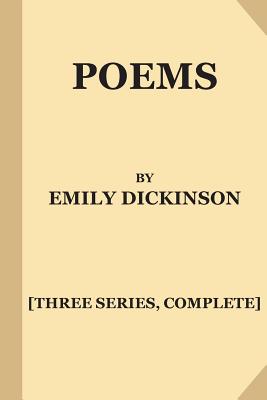 Poems by Emily Dickinson [Three Series, Complete] - Thomas Wentworth Higginson