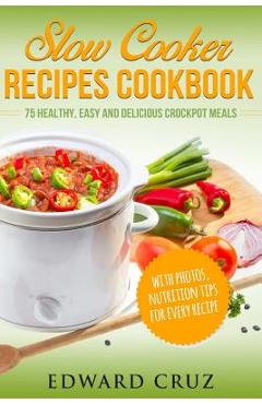 Coperta cărții 'Slow Cooker Recipes Cookbook: 75 Healthy, Easy and Delicious Crockpot Meals (best summer chicken low carb recipes) -'