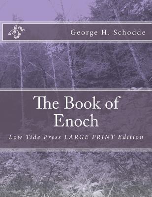 The Book of Enoch: Low Tide Press LARGE PRINT Edition - George H. Schodde