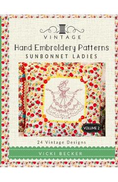 Poza produsului Vintage Hand Embroidery Patterns Sunbonnet Ladies: 24 Authentic Vintage Designs - Vicki Becker