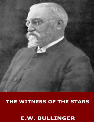 The Witness of the Stars - E. W. Bullinger