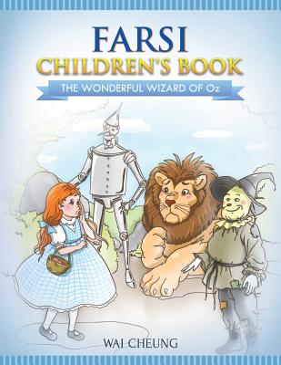 Farsi Children's Book: The Wonderful Wizard Of Oz - Wai Cheung