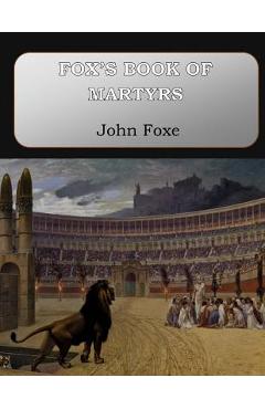 Poza produsului Fox's Book of Martyrs - John Foxe
