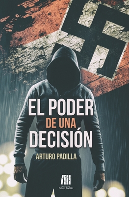 El poder de una decisión - Arturo Padilla