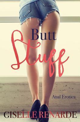 Butt Stuff: Anal Erotica - Giselle Renarde