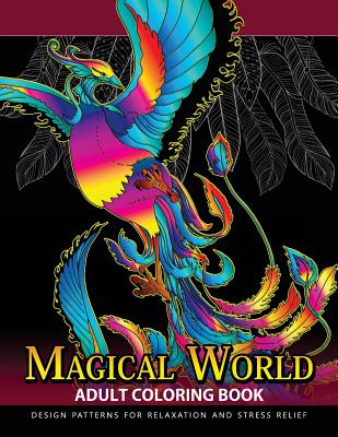 Magical World Adult Coloring Books: Adult Coloring Book Centaur, Phoenix, Mermaids, Pegasus, Unicorn, Dragon, Hydra and friend. - Adult Coloring Book