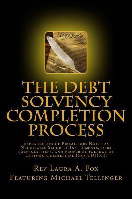 The Debt Solvency Completion Process: Featuring Michael Tellinger's Explanation of using Promissory Notes as Legally Traded Negotiable Instruments - Laura Fox
