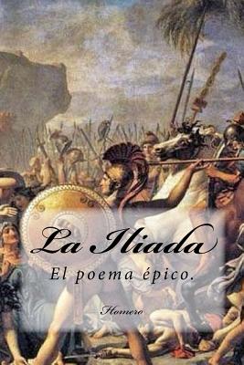 La Iliada (Spanish) Edition - Homero