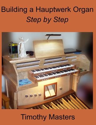 Building a Hauptwerk Organ Step by Step - Timothy Masters