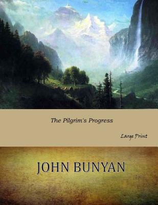 The Pilgrim's Progress: Large Print - John Bunyan