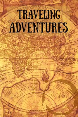 Traveling Adventures: Travel Diary for Adventurous Souls - Royanne Travel Journals