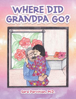 Where Did Grandpa Go? - Sara Parvinian