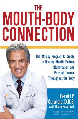 The Mouth-Body Connection: The 28-Day Program to Create a Healthy Mouth, Reduce Inflammation and Prevent Disease Throughout the Body - Gerald P. Curatola