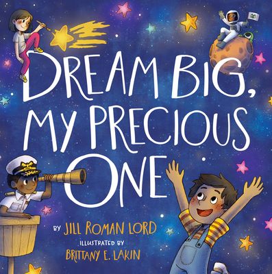 Dream Big, My Precious One - Jill Roman Lord