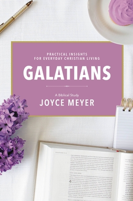 Coperta cărții 'Galatians: A Biblical Study - Joyce Meyer'