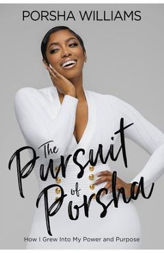 Coperta cărții 'The Pursuit of Porsha: How I Grew Into My Power and Purpose - Porsha Williams'