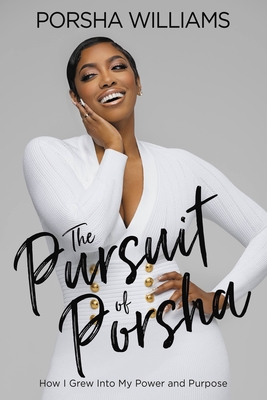Coperta cărții 'The Pursuit of Porsha: How I Grew Into My Power and Purpose - Porsha Williams'