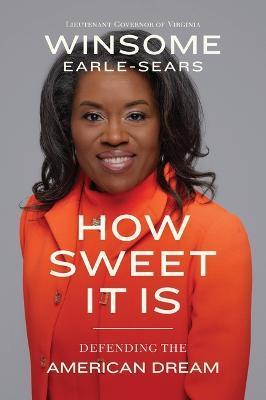 How Sweet It Is: Defending the American Dream - Winsome Earle-sears