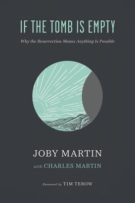 Coperta cărții 'If the Tomb Is Empty: Why the Resurrection Means Anything Is Possible - Joby Martin'