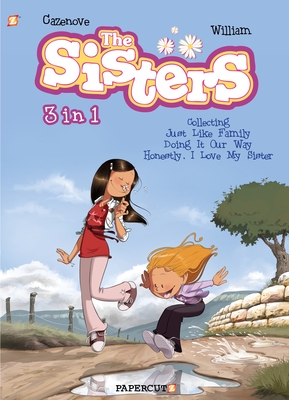 The Sisters 3 in 1 #1: Collecting Just Like Family, Doing It Our Way, and Honestly, I Love My Sister - Christophe Cazenove