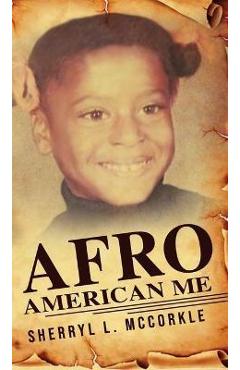 Coperta cărții 'Afro-American Me - Sherryl L. Mccorkle'