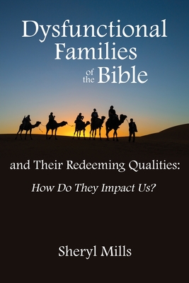 Dysfunctional Families of the Bible and Their Redeeming Qualities: How Do They Impact Us? - Sheryl Mills