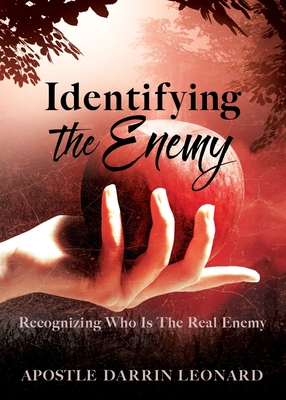 Identifying The Enemy: Recognizing Who Is The Real Enemy - Apostle Darrin Leonard