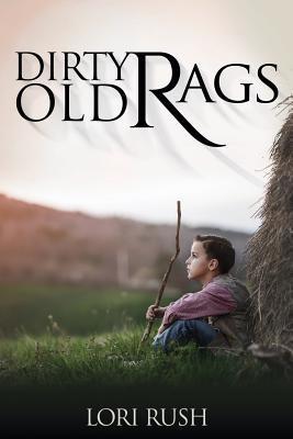 Dirty Old Rags - Lori Rush