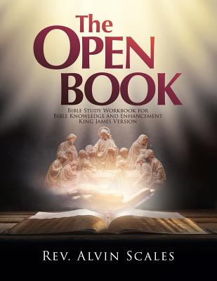 The Open Book: Bible Study Workbook for Bible Knowledge and Enhancement - Alvin Scales