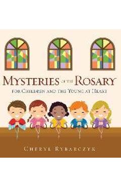Coperta cărții 'Mysteries of the Rosary for Children and the Young at Heart - Cheryl Rybarczyk'