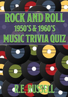 Rock and Roll 1950's & 1960's Music Trivia Quiz - R. E. Russell