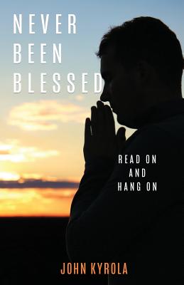 Never Been Blessed - John Kyrola