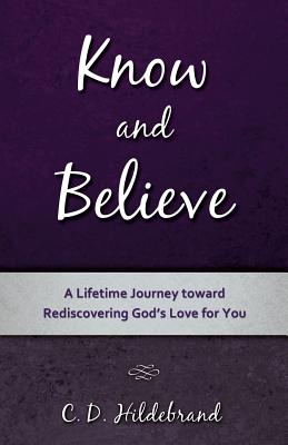 Know and Believe - C. D. Hildebrand