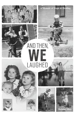 And Then, We Laughed - Delaine Shay