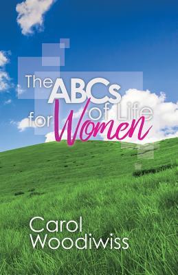 THE ABCS OF LIFE for WOMEN - Carol Woodiwiss