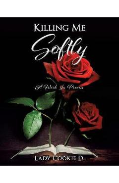 Coperta cărții 'Killing Me Softly - Lady Cookie D'