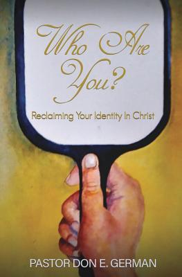 Who Are You? - Pastor Don E. German