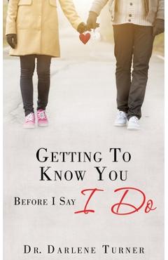 Coperta cărții 'Getting To Know You Before I say I Do - Darlene Turner'