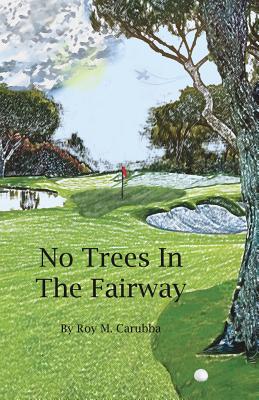 No Trees in the Fairway - Roy Martial Carubba