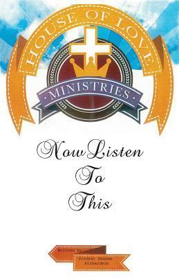 Now Listen To This - Pastor Predest (dwayne) Richardson
