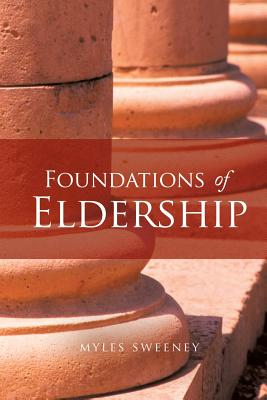 Foundations of Eldership - Myles Sweeney