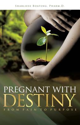 Pregnant With Destiny - Sharliese Boateng Pharm D.