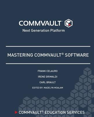 Mastering Commvault Software - Madelyn Moalam